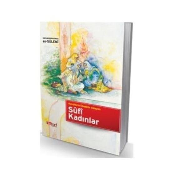 KENDILERINI İBADETE ADAYAN SÛFI KADINLAR - EBU ABDURRAHMAN ES-SÜLEMİ