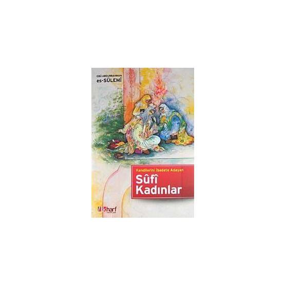 KENDILERINI İBADETE ADAYAN SÛFI KADINLAR - EBU ABDURRAHMAN ES-SÜLEMİ