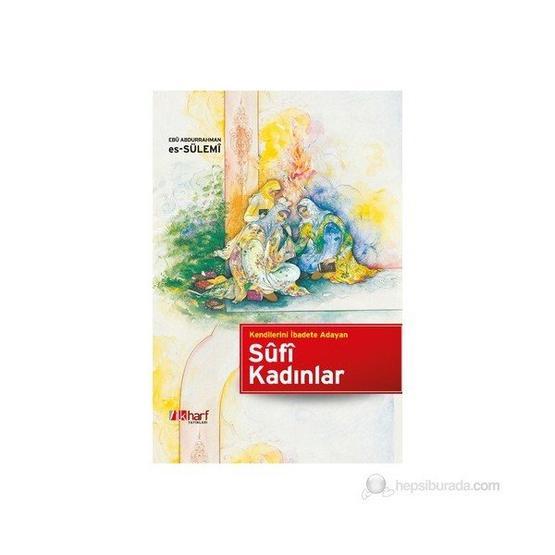 KENDILERINI İBADETE ADAYAN SÛFI KADINLAR - EBU ABDURRAHMAN ES-SÜLEMİ