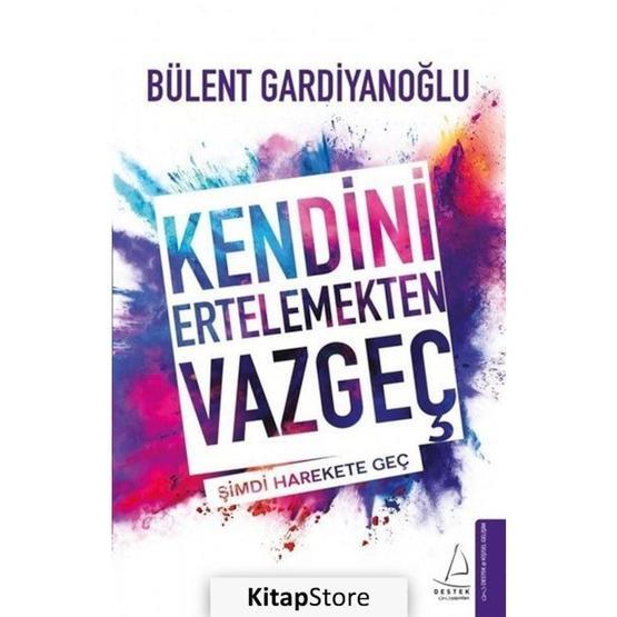 Kendini Ertelemekten Vazgeç - Bülent Gardiyanoğlu