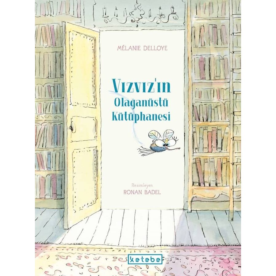 Ketebe Çocuk Vızvızın Olağanüstü Kütüphanesi Mélanie Delloye Diğer Fiyatı