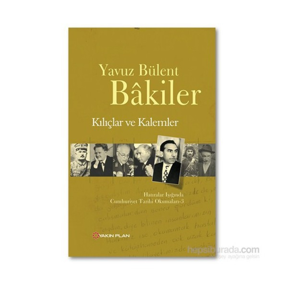 Kılıçlar Ve Kalemler-Yavuz Bülent Bakiler Mektup - Anı - Günlük - Anlatı Fiyatı