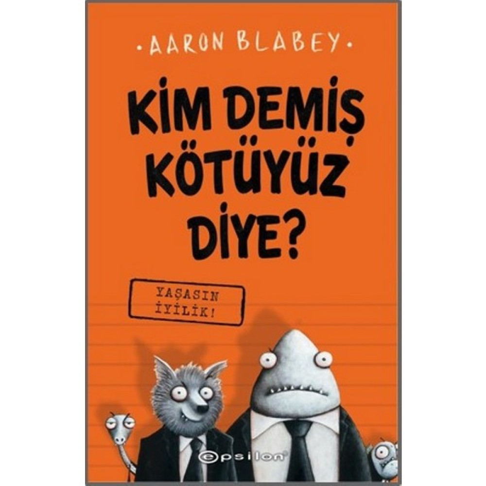 Kim Demiş Kötüyüz Diye 1: Yaşasın İyilik - Aaron Blabey Bilim & Teknik Fiyatı