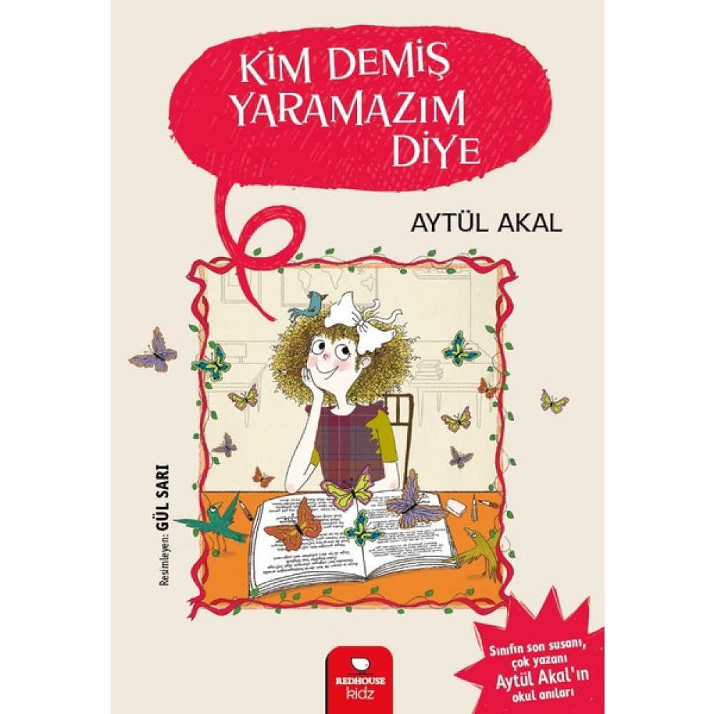 Kim Demiş Yaramazım Diye - Aytül Akal Çocuk Öykü Fiyatı