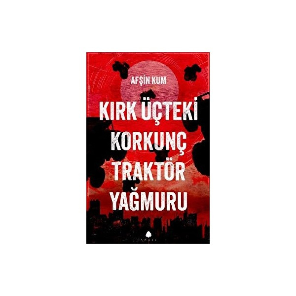 Kırk Üçteki Korkunç Traktör Yağmuru - Afşin Kum Öykü Kitapları Fiyatı
