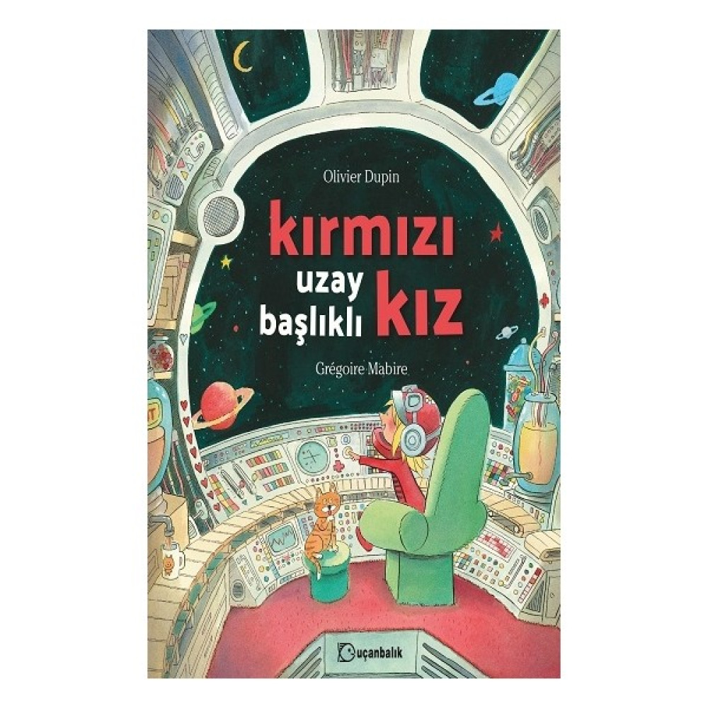 Kırmızı Uzay Başlıklı Kız - Ciltli - Olivier Dupin Çocuk Öykü Fiyatı