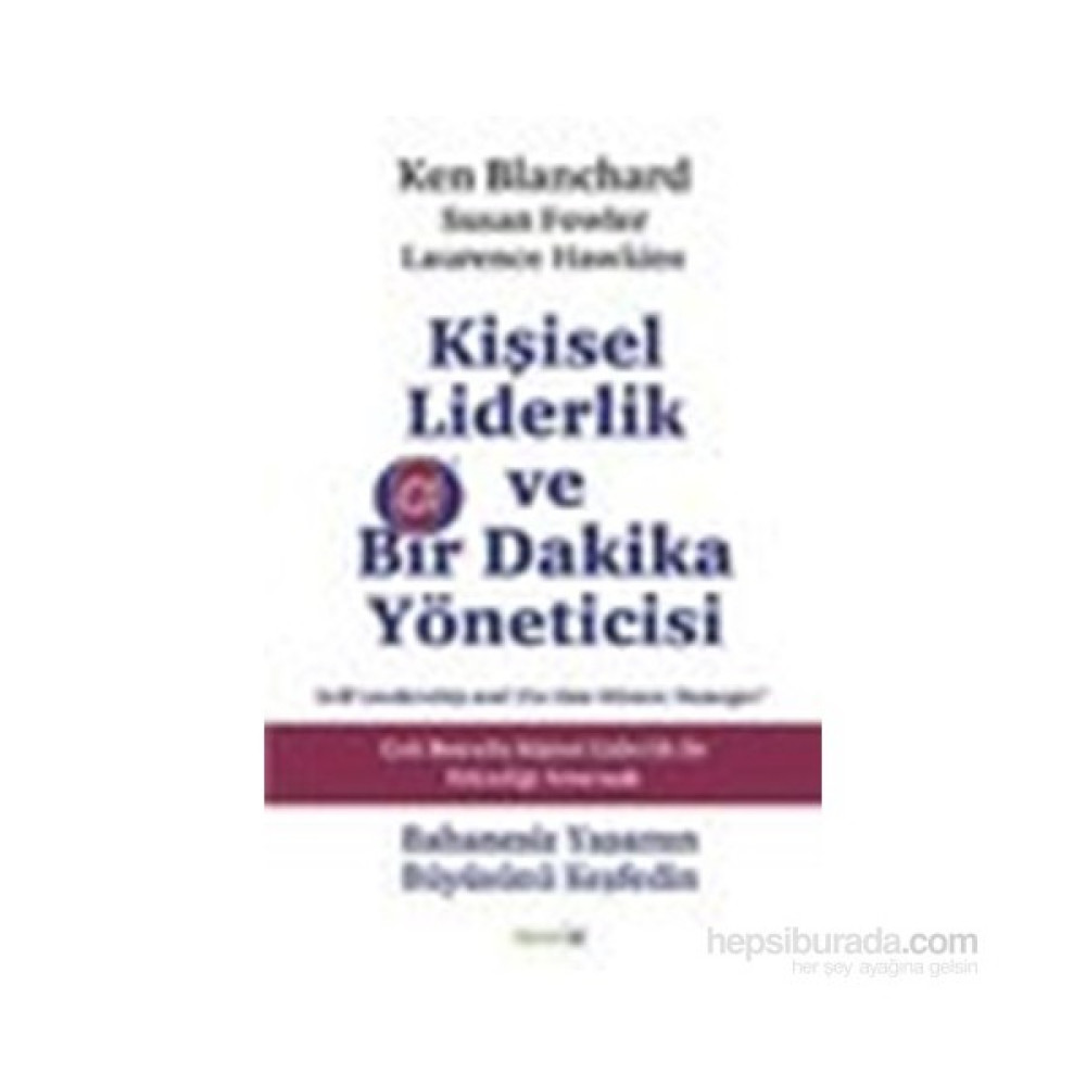 Kişisel Liderlik Ve Bir Dakika Yöneticisi (Çok Boyutlu Liderlik İle Kişisel Etkinliği Artırmak)-Laurence Hawkins Ekonomi Pazarlama Kitapları Fiyatı