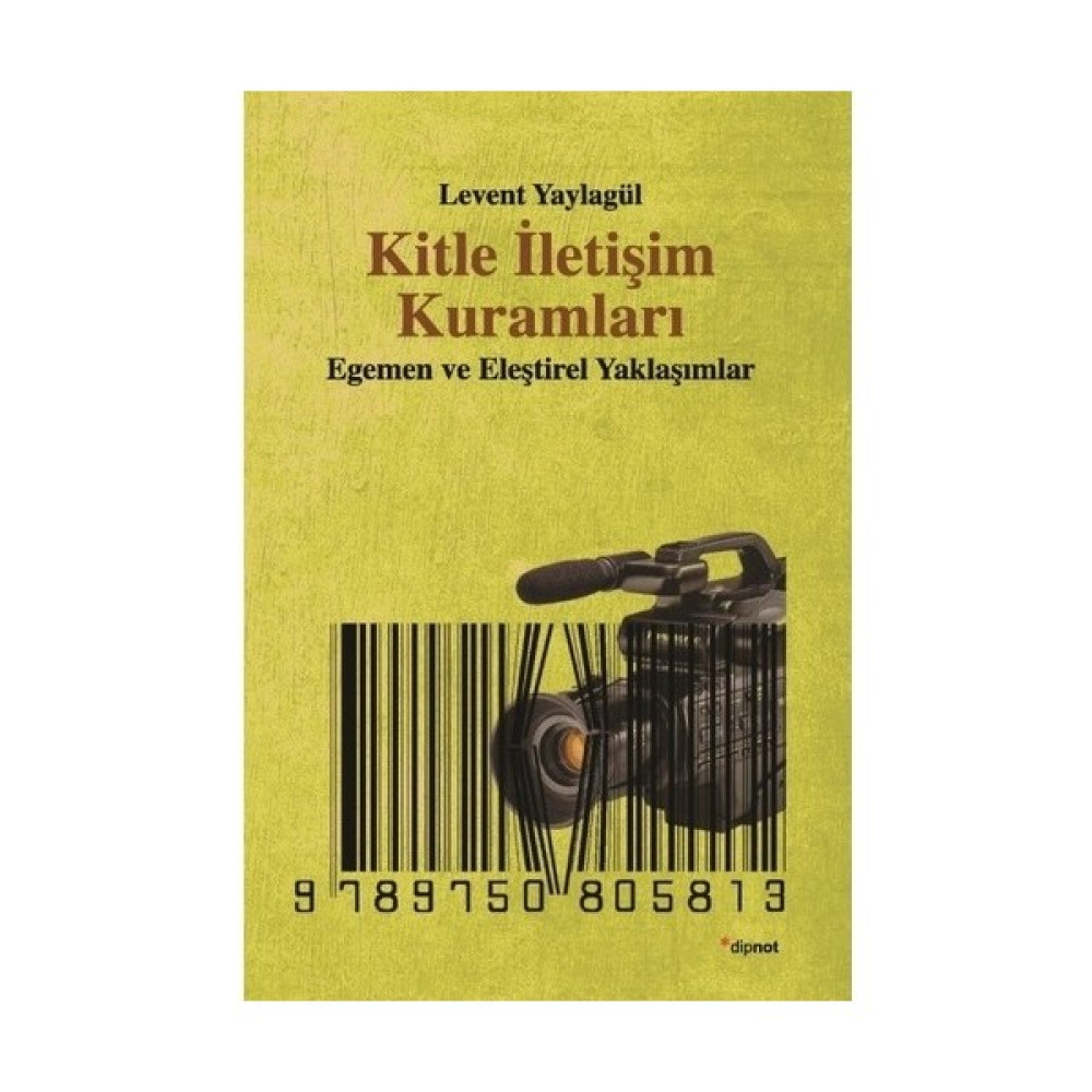 Kitle İletişim Kuramları - (Egemen ve Eleştirel Yaklaşımlar) - Levent Yaylagül Medya İletisim Kitapları Fiyatı