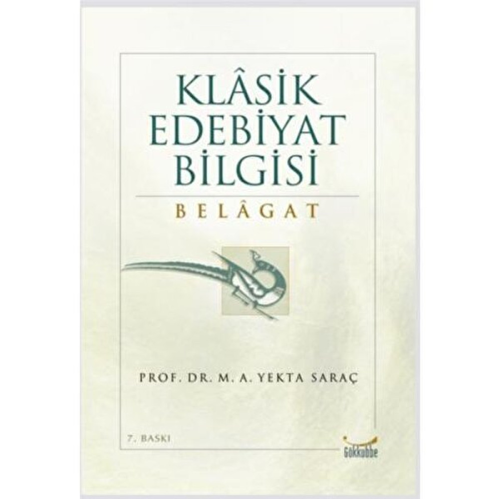 Klasik Edebiyat Bilgisi Belagat - M. A. Yekta Saraç Edebiyat Fiyatı