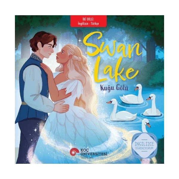Koç Üniversitesi Yayınları Swan Lake - Kuğu Gölü (Ingilizce - Türkçe) Diğer Fiyatı