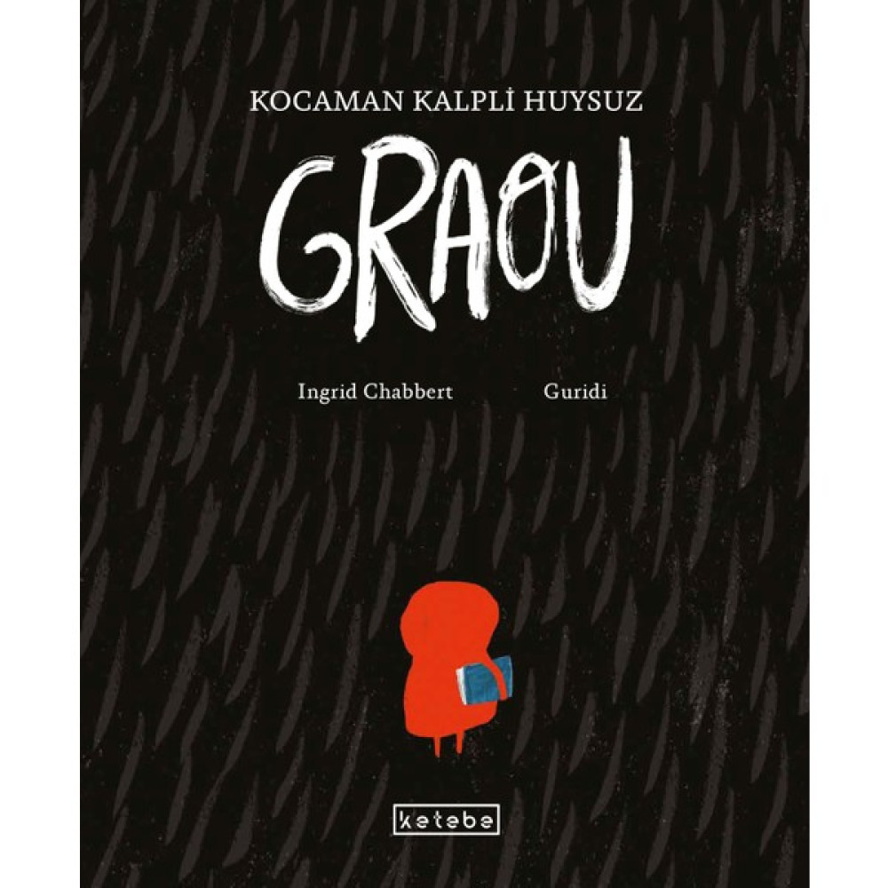 Kocaman Kalpli Huysuz Graou - Ingrid Chabbert Çocuk Öykü Fiyatı