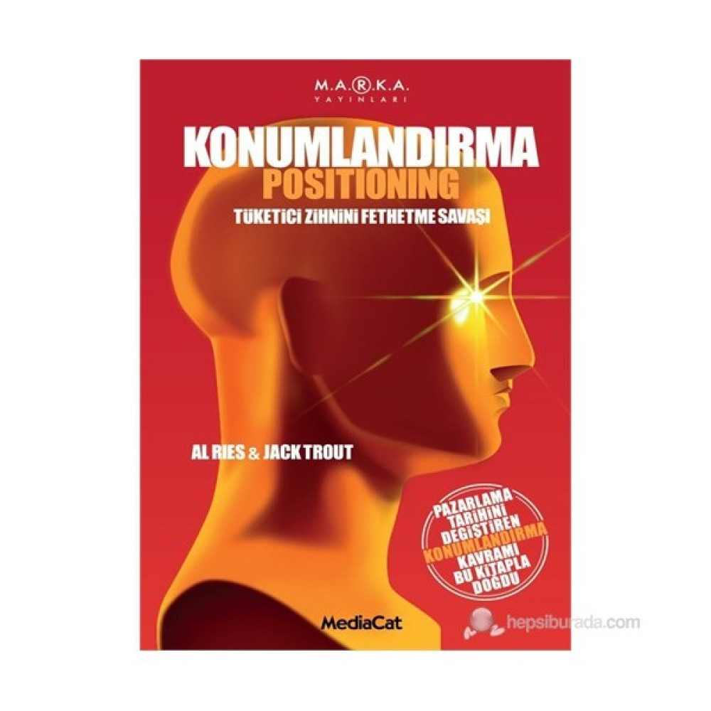 Konumlandırma - Tüketici Zihnini Fethetme Savaşı - Jack Trout Ekonomi Pazarlama Kitapları Fiyatı