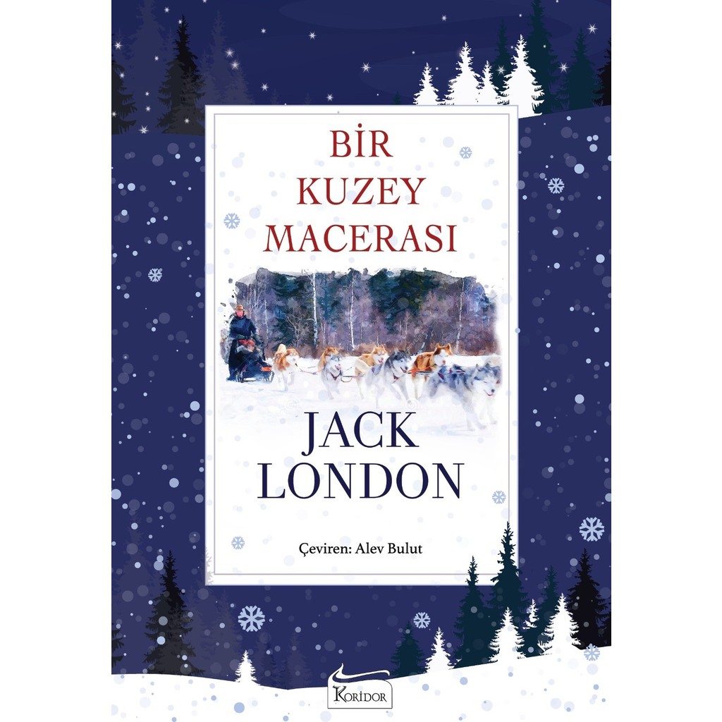 Koridor Yayıncılık Bir Kuzey Macerası (Bez Ciltli) - Jack London Yayınevi: BEYAZ BALİNA YAYIN Ciltsiz Amerikan Edebiyatı Fiyatı
