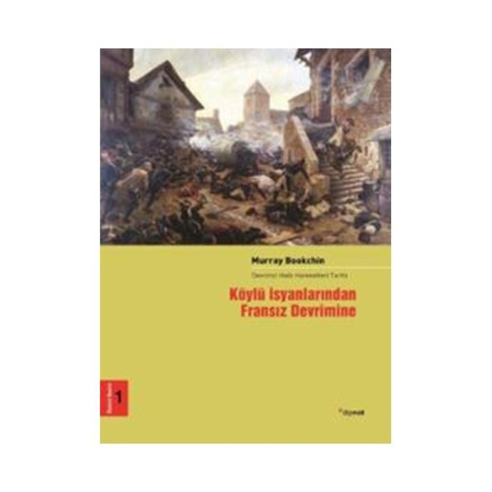 Köylü İsyanlarından Fransız Devrimine - (Devrimci Halk Hareketleri Tarihi 1)-Murray Bookchin Tarih Fiyatı