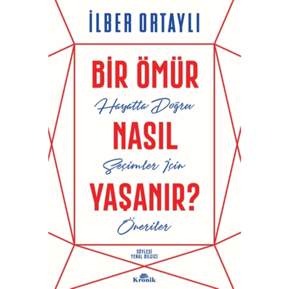 Kronik Kitap Bir Ömür Nasıl Yaşanır? - Ilber Ortaylı Kişisel Gelişim Kitapları Fiyatı