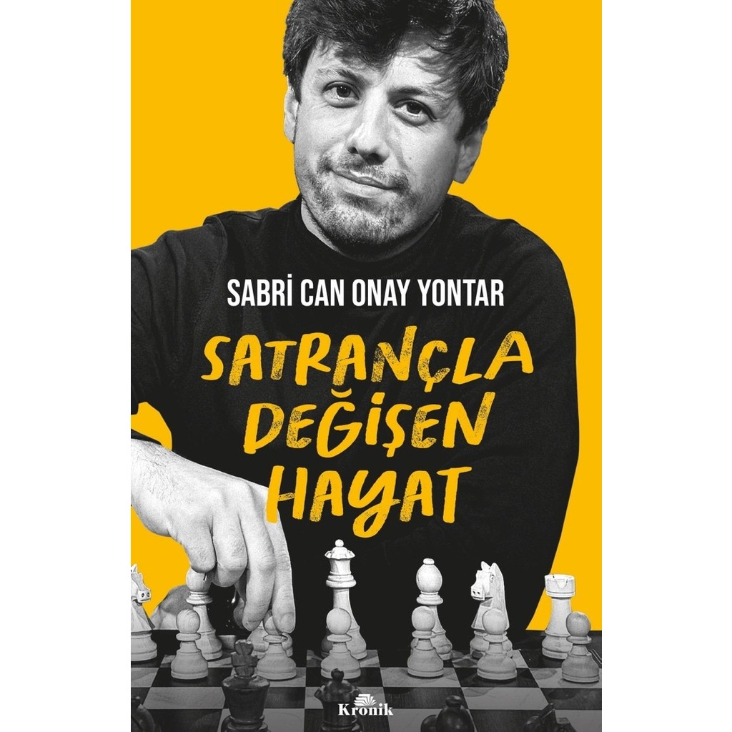 Kronik Kitap Satrançla Değişen Hayat - Sabri Can Onay Yontar Zihinsel Gelişim Kitapları Fiyatı