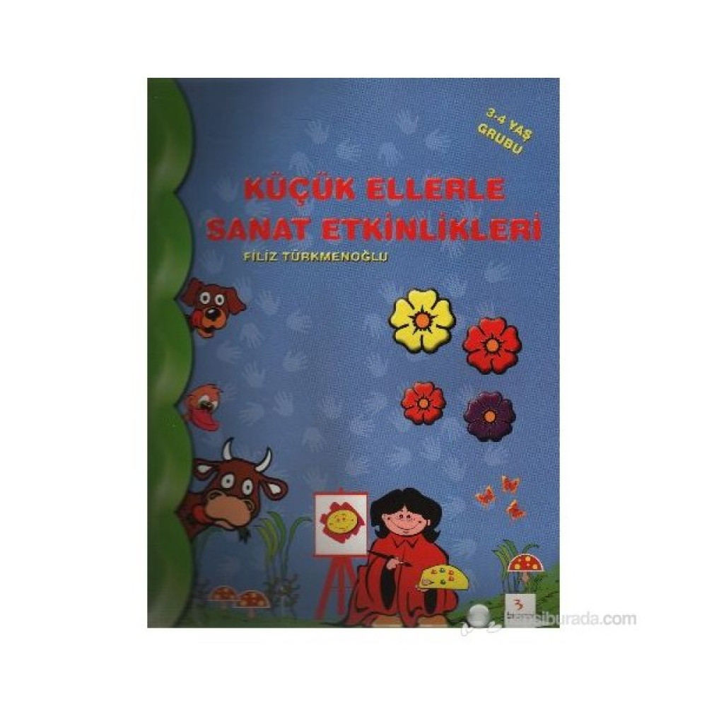 Küçük Ellerle Sanat Etkinlikleri (3-4 Yaş Grubu) - Filiz Türkmenoğlu Okul Öncesi Eğitici & Öğretici Kitaplar Fiyatı