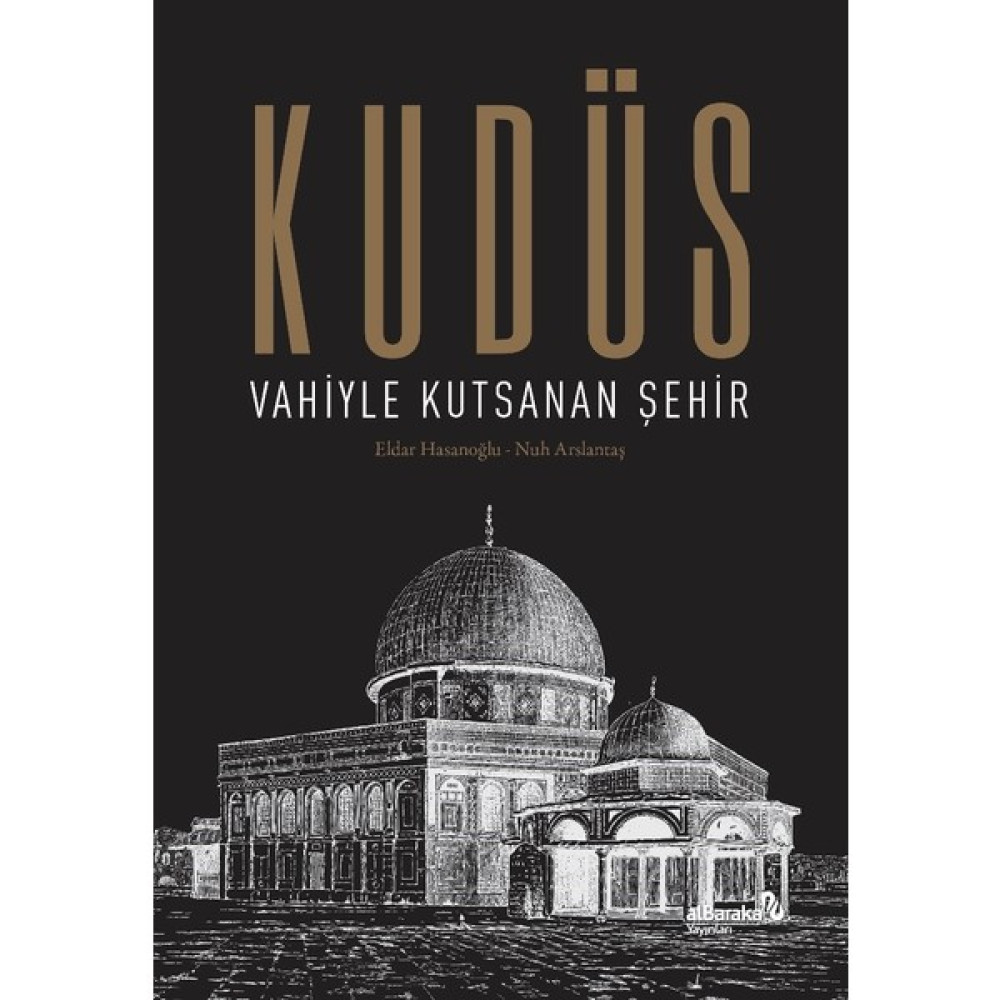Kudüs: Vahiyle Kutsanan Şehir (Ciltli) - Eldar Hasanoğlu - Nuh Arslantaş Tarih Fiyatı
