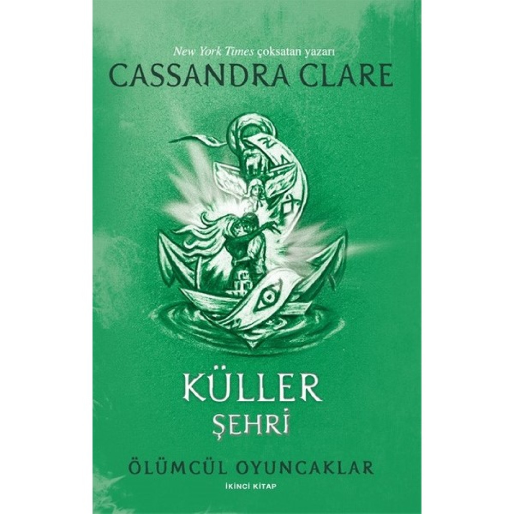 Küller Şehri Ölümcül Oyuncaklar Ikinci Kitap New York Times Çoksatan Yazarı – Cassandra Clare Bilim Kurgu & Fantastik Fiyatı