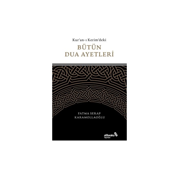Kuran-ı Kerim'deki Bütün Dua Ayetleri - Fatma Serap Karamollaoğlu Din Kitapları Fiyatı