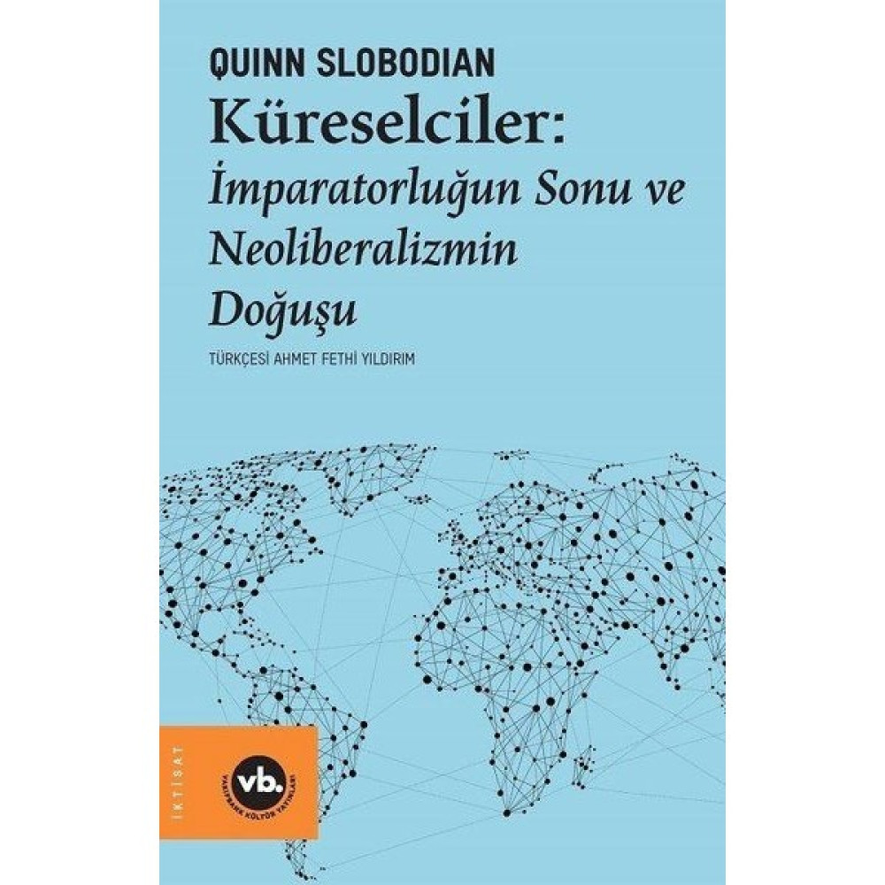 Küreselciler - Imparatorluğun Sonu ve Neoliberalizmin Doğuşu - A. Can Ataş Deneme - İnceleme Fiyatı