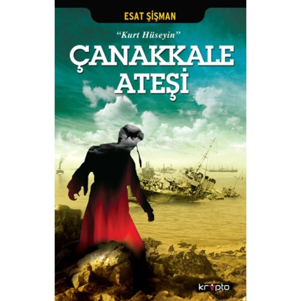 "Kurt Hüseyin" Çanakkale Ateşi - Esat Şişman Tarih Fiyatı