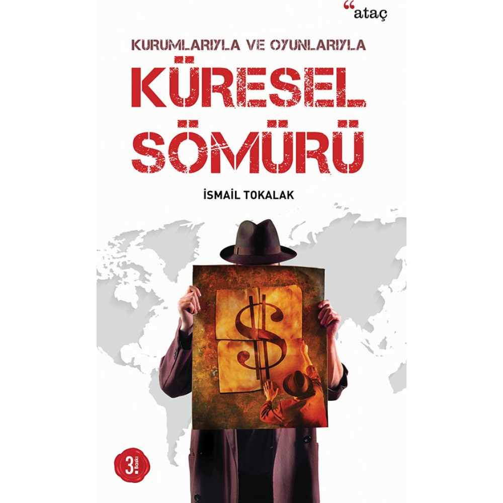 Kurumlarıyla Ve Oyunlarıyla Küresel Sömürü-İsmail Tokalak Türk ve Dünya Siyaseti Fiyatı