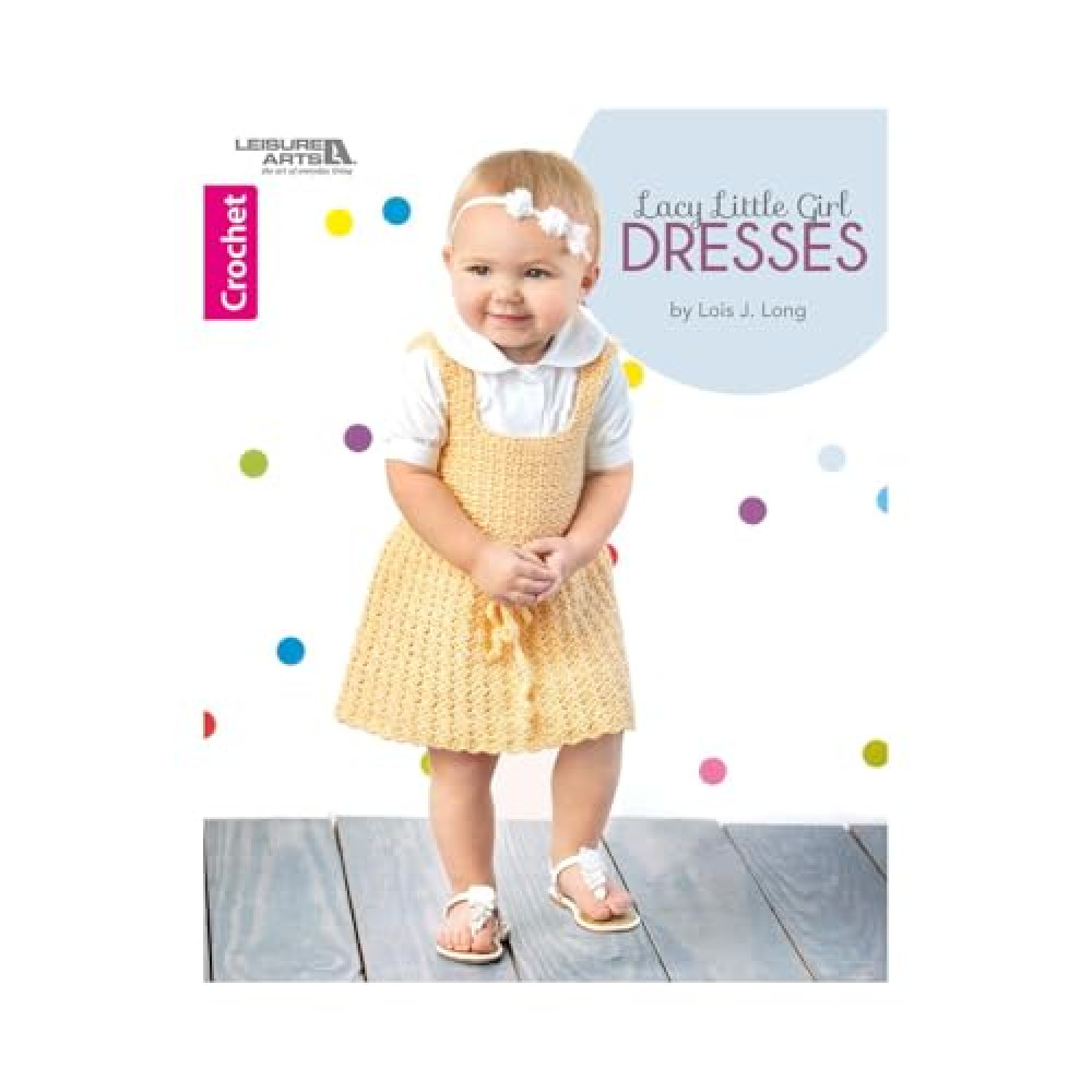 Leisure Arts 7049 Lacy Little Girl Dresses
