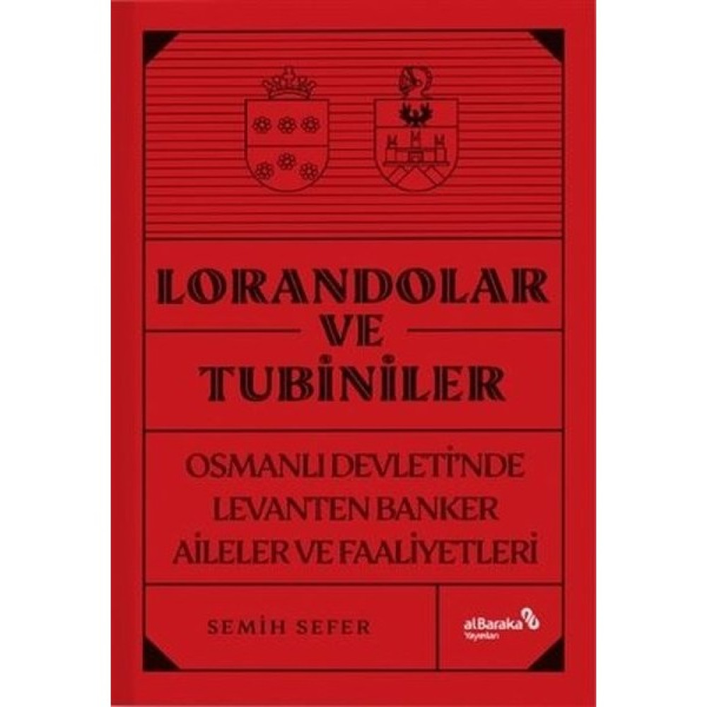 Lorandolar ve Tubiniler: osmanlı Devleti’nde Levanten Banker Aileler ve Faaliyetleri - Semih Sefer Tarih Fiyatı
