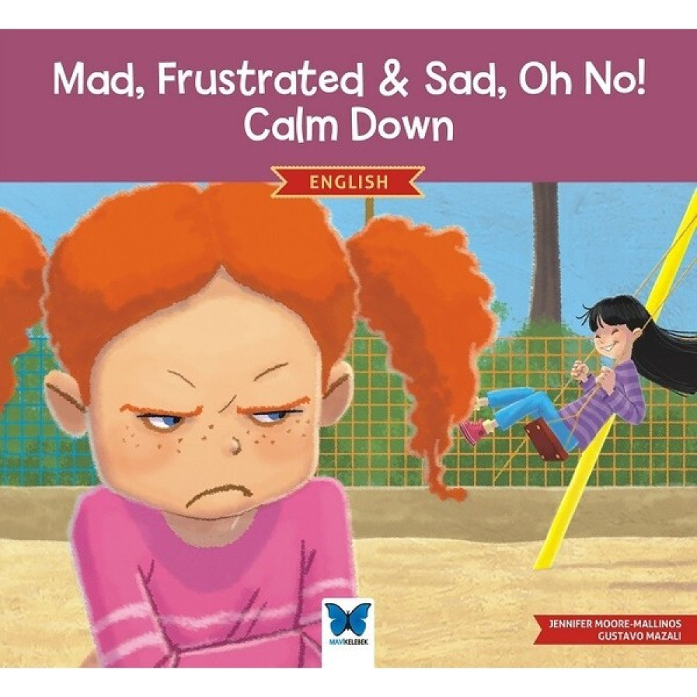 Mad, Frustrated & Sad, Oh No! Calm Down - Jennifer Moore-Mallinos Yabancı Dil Roman ve Öyküler Fiyatı