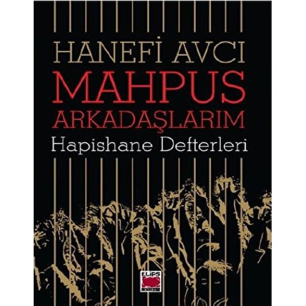 Mahpus Arkadaşlarım-Hapishane Defterleri - Hanefi Avcı Mektup - Anı - Günlük - Anlatı Fiyatı