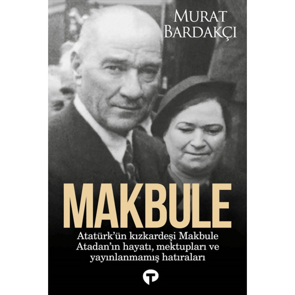 Makbule Murat Bardakçı Atatürk'ün Kız Kardeşi Hakkında 560 Sayfalık İnceleme Tarihi Olaylar Üzerine Araştırmalar Fiyatı