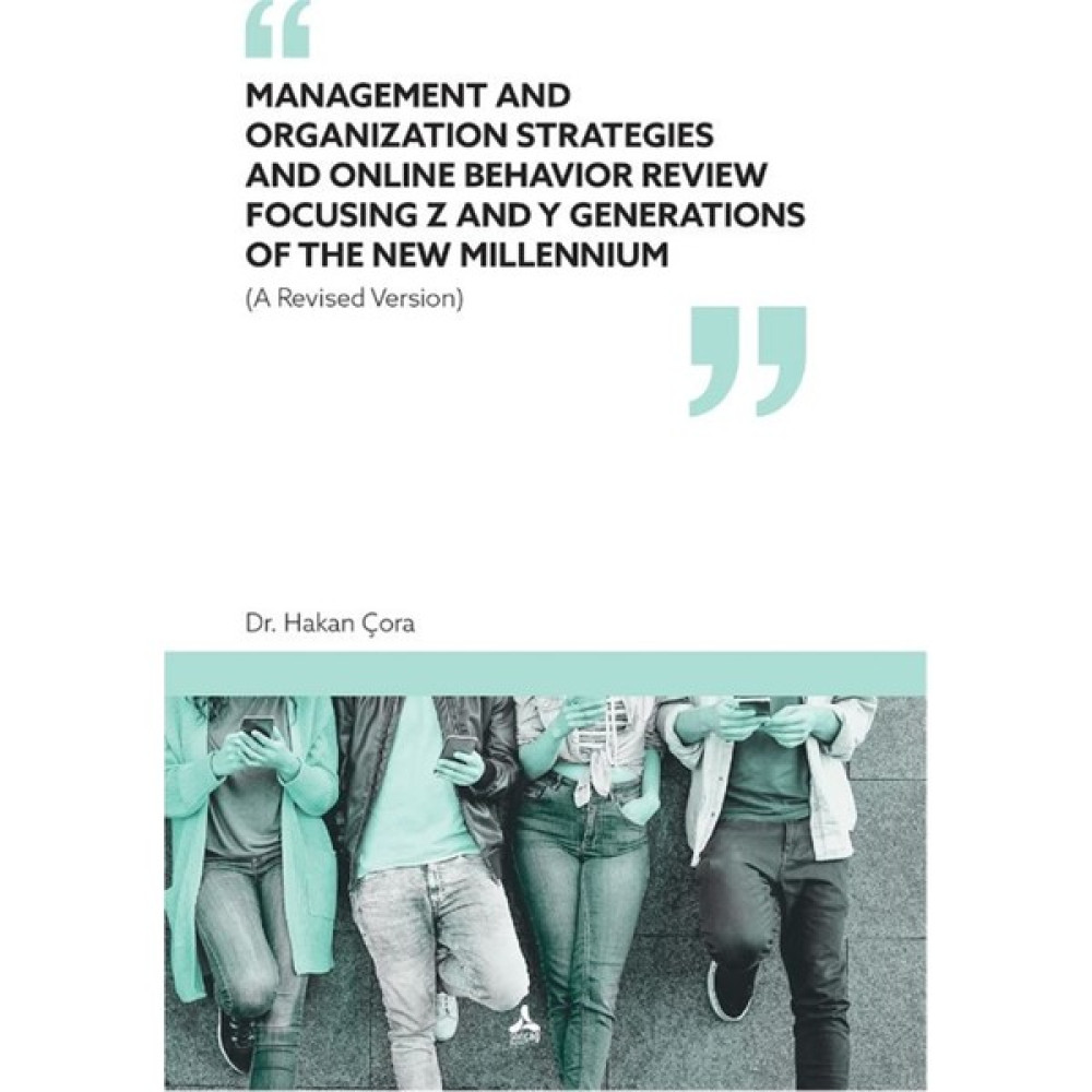 Management And Organization Strategies And Online Behavior Review Focusing Z And Y Generations Of The New Millennium - Hakan Çora İş, Ekonomi & Pazarlama Fiyatı