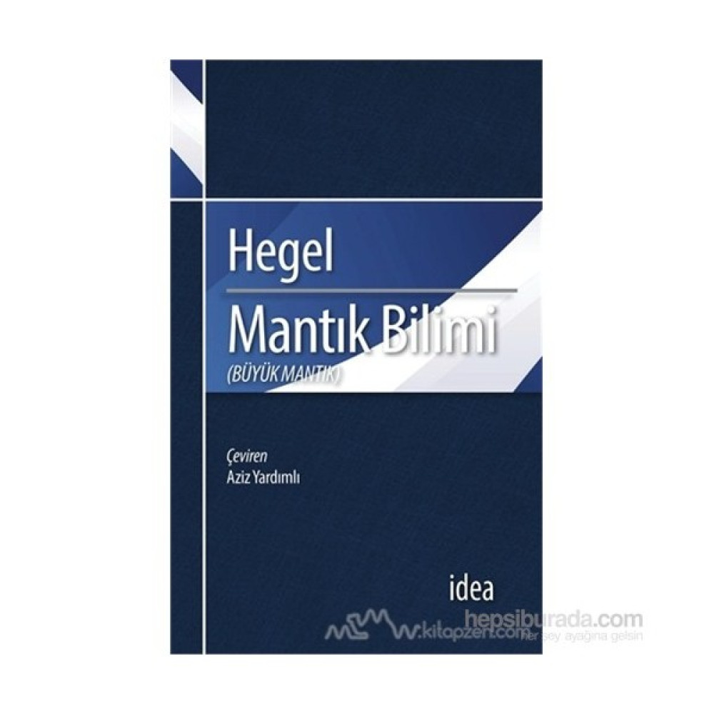 Mantık Bilimi - Büyük Mantık-Georg Wilhelm Friedrich Hegel Felsefe Kitapları Fiyatı