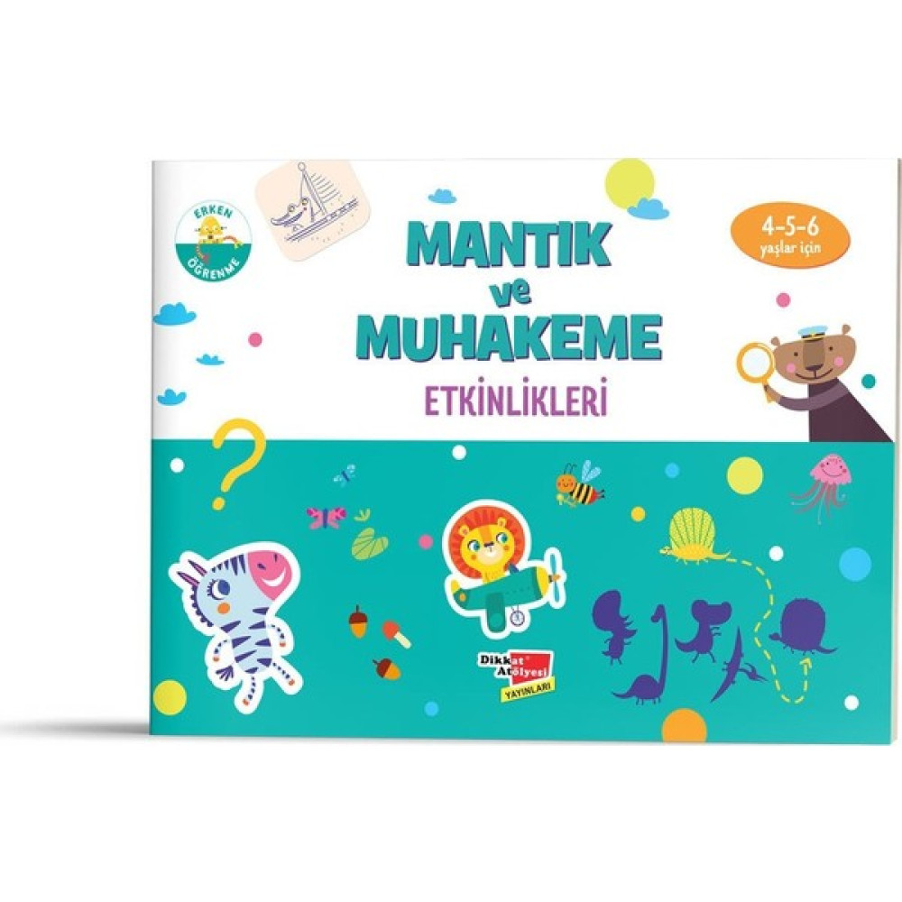 Mantık ve Muhakeme Etkinlikleri - 4- 6 Yaş Okul Öncesi Eğitici & Öğretici Kitaplar Fiyatı