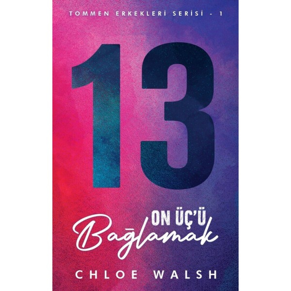 Martı Özel Yayınları On Üç’ü Bağlamak - Chloe Walsh Edebiyat Fiyatı