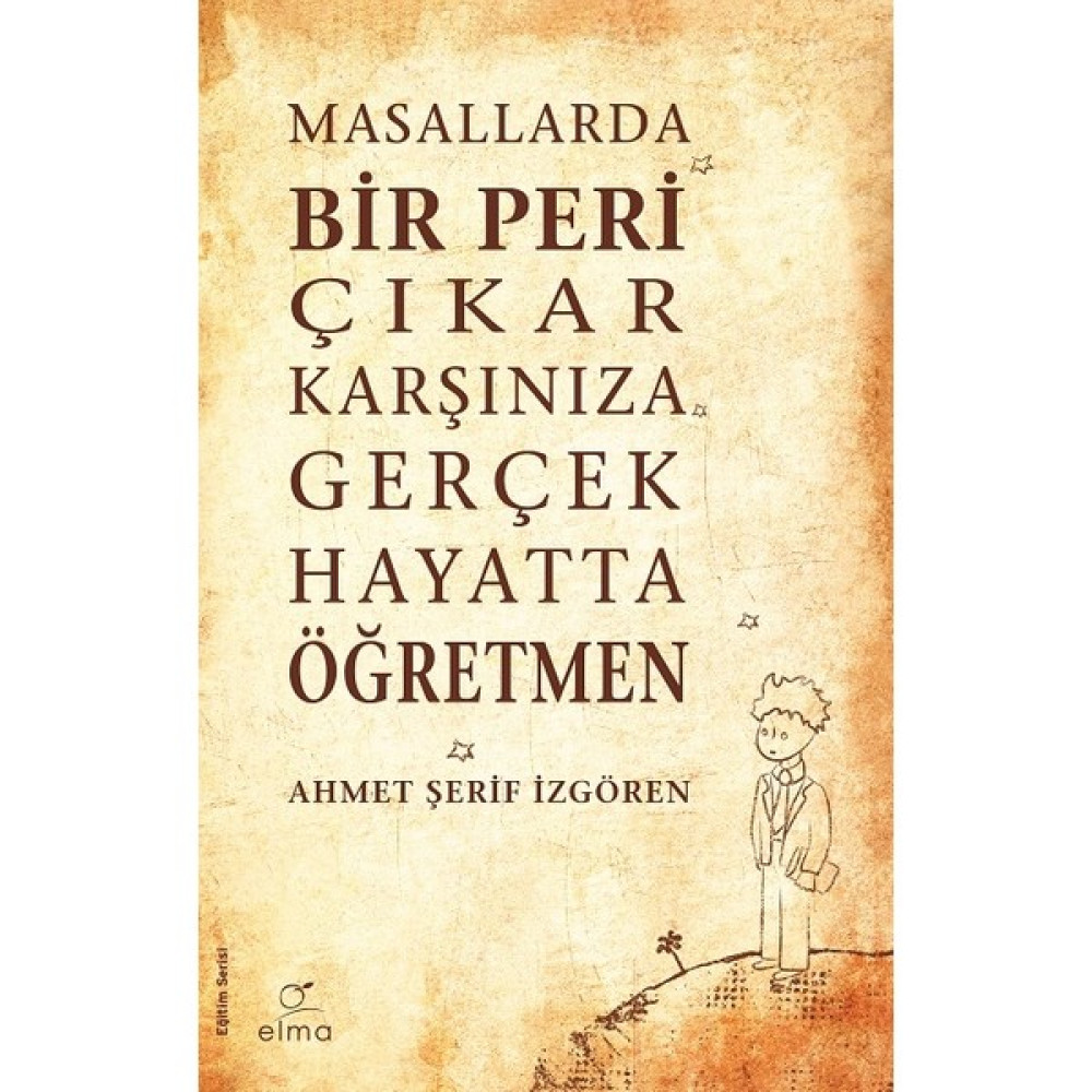 Masallarda Bir Peri Çıkar Karşınıza Gerçek Hayatta Öğretmen - Ahmet Şerif İzgören Eğitim Yönetimi Fiyatı