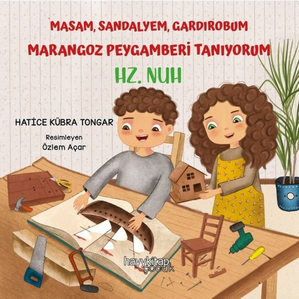Masam, Sandalyem, Gardırobum Marangoz Peygamberi Tanıyorum – Hz. Nuh - Hatice Kübra Tongar Çocuk Öykü Fiyatı