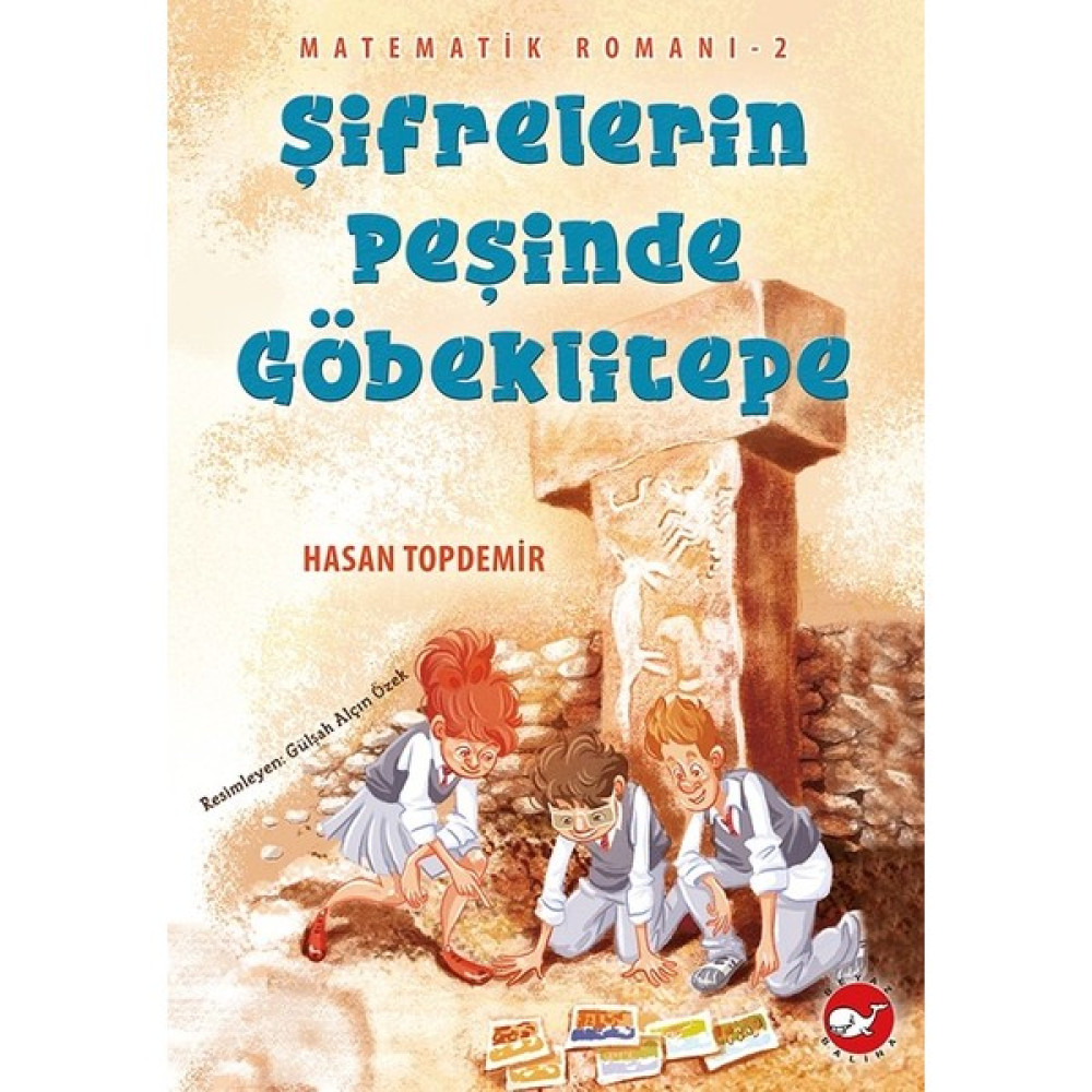 Matematik Romanı-2 Şifrelerin Peşinde Göbeklitepe - Hasan Topdemir Çocuk Öykü Fiyatı