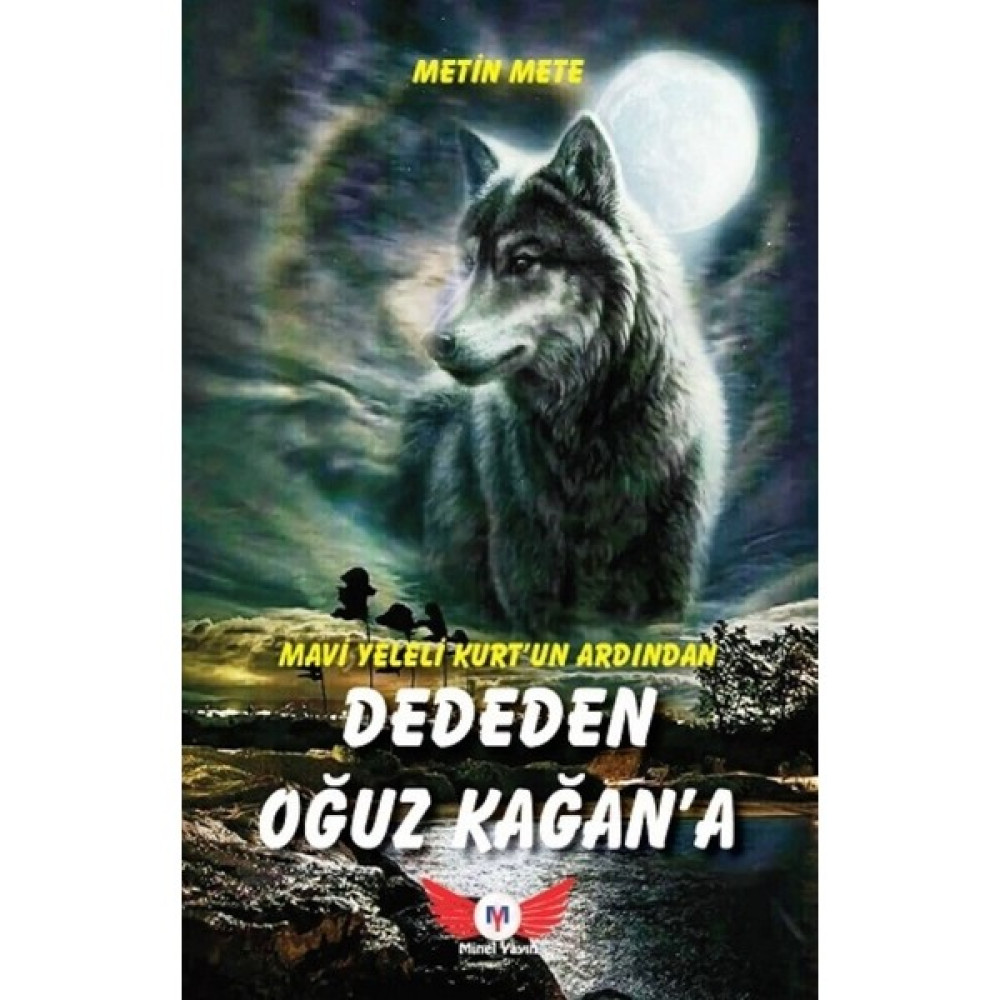 Mavi Yeleli Kurt'un Ardından Dededen Oğuz Kağan'a - Metin Mete Öykü Kitapları Fiyatı