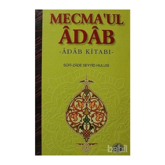 MECMA'UL ÂDÂB TERCÜMESİ ADAB KİTABI - SUFI-ZADE SEYYID HULUSI Din Kitapları Fiyatı