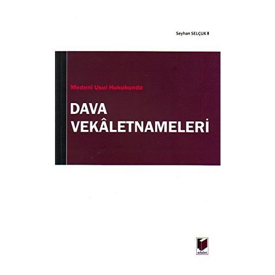 MEDENÎ USUL HUKUKUNDA DAVA VEKALETNAMELERI - SEYHAN SELÇUK
