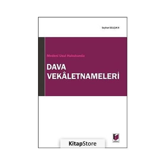 MEDENÎ USUL HUKUKUNDA DAVA VEKALETNAMELERI - SEYHAN SELÇUK