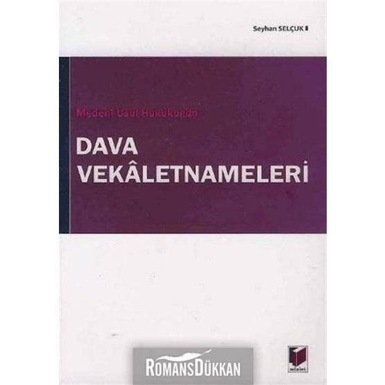 MEDENÎ USUL HUKUKUNDA DAVA VEKALETNAMELERI - SEYHAN SELÇUK