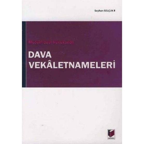 MEDENÎ USUL HUKUKUNDA DAVA VEKALETNAMELERI - SEYHAN SELÇUK