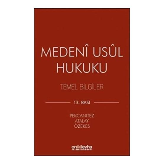 MEDENI USUL HUKUKU TEMEL BILGILER - HAKAN PEKCANITEZ