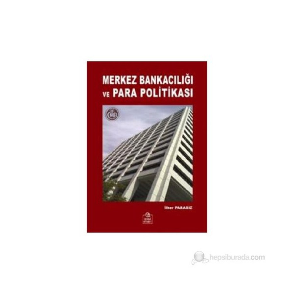 Merkez Bankacılığı Ve Para Politikası-İlker Parasız Ekonomi Pazarlama Kitapları Fiyatı