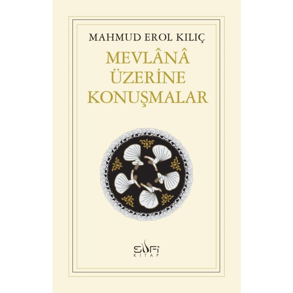 Mevlana Üzerine Konuşmalar - Mahmud Erol Kılıç Din Kitapları Fiyatı