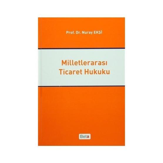 Milletlerarası Ticaret Hukuku - Nuray Ekşi