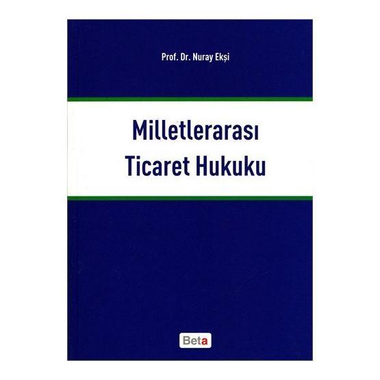 Milletlerarası Ticaret Hukuku - Nuray Ekşi Uluslararası Hukuk Fiyatı